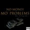 No Money Mo' Problems (feat. Syni Stixxx) - Basic lyrics