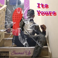 Its Yours - Single - Steamed Up