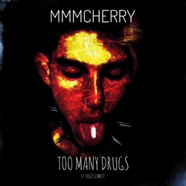 Too Many Drugs (feat. Logo Schmitt) Cherry