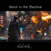 Ghost in the Machine - Single - Sheik Milz