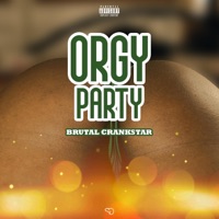 Orgy Party - Single - Brutal Crankstar