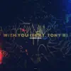 Stream & download With You (feat. Tony B) - Single