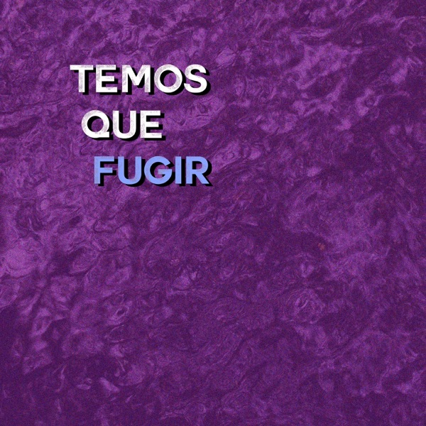 Temos Que Fugir