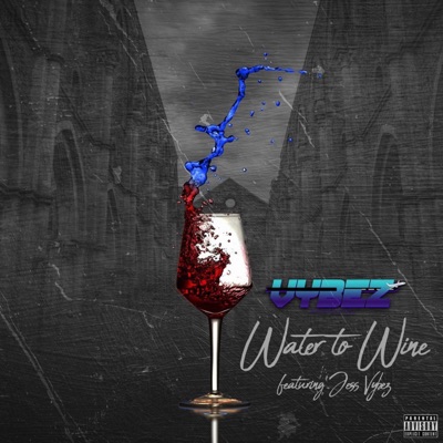 Water2Wine (feat. Jess Vybez) - Single