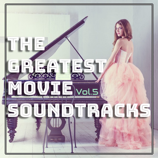 The Greatest Movie Soundtracks, Vol. 5 (Solo Piano Themes) - Michele Garruti, Massimo Colombo & Ilary Barnes