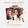 Over And Over (feat. Lauren Alaina) - Riley Clemmons