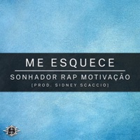 Me Esquece (feat. Sidney Scaccio) - Single - SonhadorRapMotivação