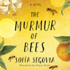 The Murmur of Bees (Unabridged) - Sofía Segovia & Simon Bruni - translator