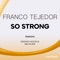 So Strong - Franco Tejedor lyrics
