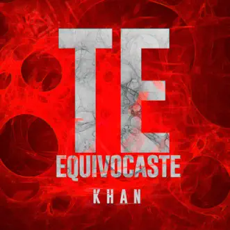 Te equivocaste - Single by Khan DobleL album reviews, ratings, credits