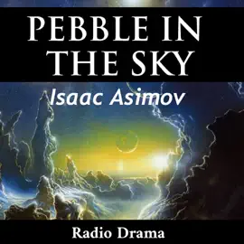 Pebble in the Sky (Dramatized)
