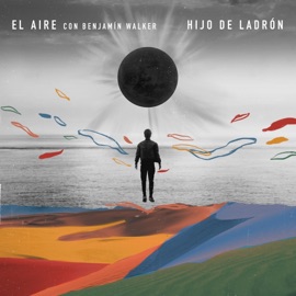 El Aire (feat. Benjamin Walker) Hijo de Ladrón