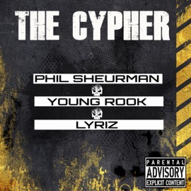 The Cypher (feat. Young Rook & Lyriz) Phil Sheurman