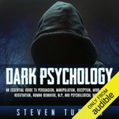 Dark Psychology: An Essential Guide to Persuasion, Manipulation, Deception, Mind Control, Negotiation, Human Behavior, NLP, and Psychological Warfare (Unabridged) - Steven Turner Cover Art