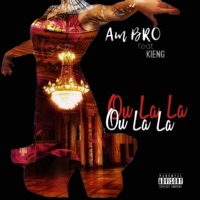 Ou la La (feat. Kieng) - Single - Am BRO