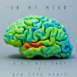 On My Mind (feat. A.B.E Ace Baby) New Typa Money