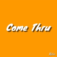 Come Thru - Single - Meka