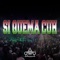 Si Quema Cuh - Dj Otto lyrics