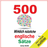 500 Wirklich Nützliche Englische Sätze. (Die komplette Reihe): 150 Wirklich Nützliche Englische Sätze 4 (Unabridged) - Jenny Smith