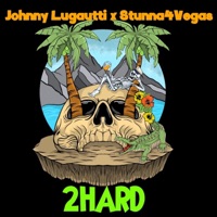 2Hard - Single - Johnny Lugautti & Stunna4Vegas
