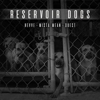 Reservoir Dogs - Hevve, QUEST & Mista Mean
