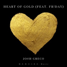 Heart of Gold (feat. Fr!day) Josh Greco