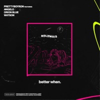 Better When (feat. Seventh Angelo, Jonah Zed & Watson) - Single - Prettyboyron