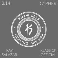 3.14 Cypher (feat. Ray Salazar & Klassick Official) - Single - Know Self