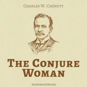 The Conjure Woman (Unabridged) - Charles W. Chesnutt