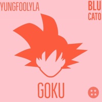 Goku (feat. Blu Cato) - Single - YungFoolyla