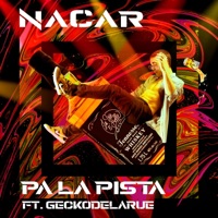 Pa la Pista (feat. Geckodelarue) - Single - Nacar