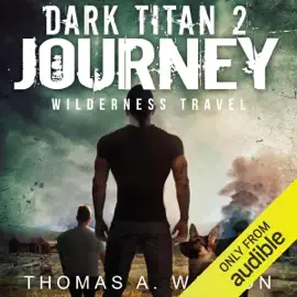 Dark Titan Journey: Wilderness Travel: Dark Titan, Book 2 (Unabridged)