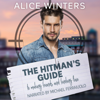 The Hitman's Guide to Making Friends and Finding Love (Unabridged) - Alice Winters