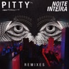 Pitty - Noite Inteira
