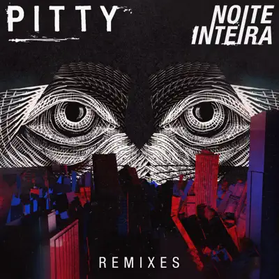 Noite Inteira (Remixes) - Single - Pitty