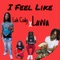 I Feel Like (feat. Lavva) - Luh Cody lyrics
