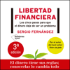 Libertad financiera [Financial Freedom]: Los cinco pasos para que el dinero deje de ser un problema [The Five Steps for Money to Stop Being a Problem] (Unabridged) - Sergio Fernández