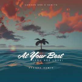 At Your Best (You Are Love) [Reggae Remix] Canaan Ene & Keniye