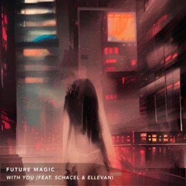 With You (feat. Schacel & Ellevan) Future Magic