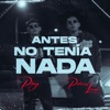 Antes No Tenía Nada - Single