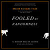 Fooled by Randomness: The Hidden Role of Chance in Life and in the Markets (Unabridged) - Nassim Nicholas Taleb