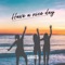 Have a Nice Day (feat. Simon Field & Maye) - Sirius lyrics
