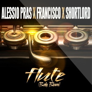 Flute (Body Blown) [feat. Francisco & Shortlord] [Radio Version]