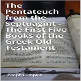 The Pentateuch from the Septuagint - The First Five Books of the Greek Old Testament (Unabridged)