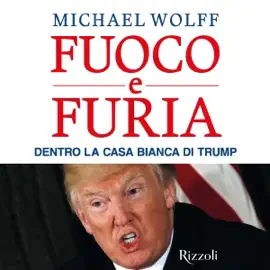 Fuoco e furia: Dentro la Casa Bianca di Trump