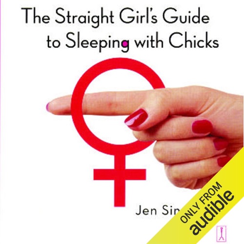 The Straight Girl’s Guide to Sleeping with Chicks (Unabridged) cover