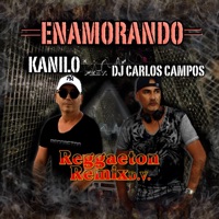 Enamorando (feat. Carlos Campos) [Raggaeton Remix] - Single - Kanilo