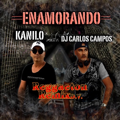 Enamorando (feat. Carlos Campos) [Raggaeton Remix] - Single
