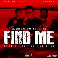 Find Me (feat. Lil Greg & Lil Slugg) - Single - Alex Kash