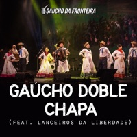 Gaúcho Doble Chapa (Ao Vivo) [feat. Lanceiros da Liberdade] - Single - Gaucho Da Fronteira
